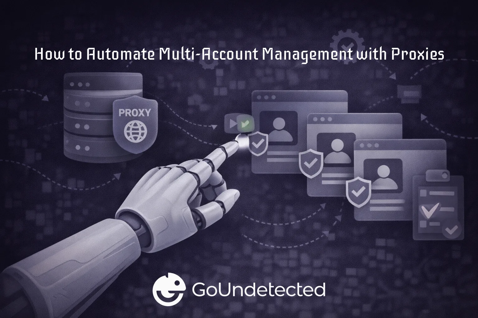 How to Automate Multi-Account Management with Proxies